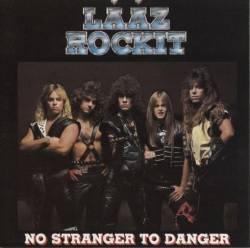 Laaz Rockit : No Stranger to Danger